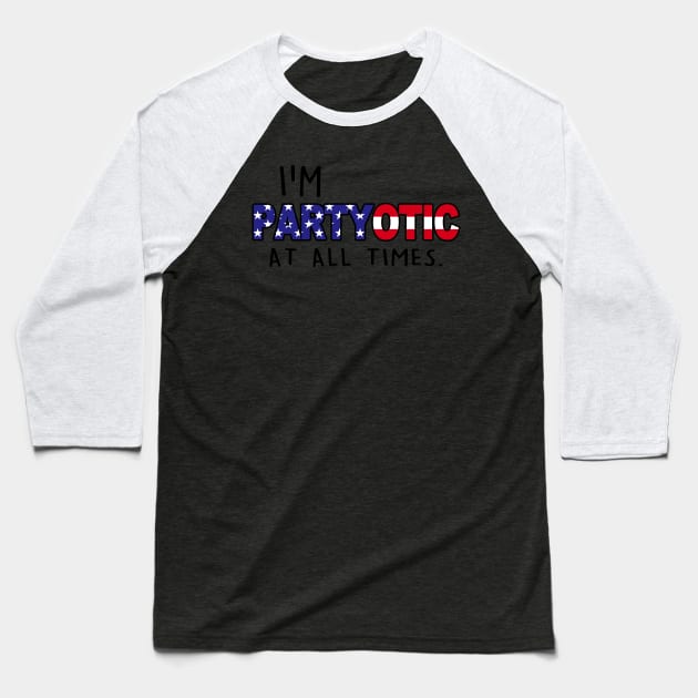 Funny American Patriot Party Goer Slogan 4th of July Independence Day Baseball T-Shirt by BoggsNicolas